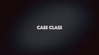 case class
 