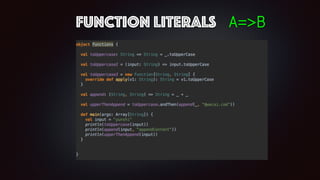 Function literals A=>B
 