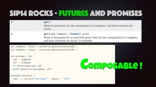 SIP14 Rocks - Futures and Promises
Composable !
 