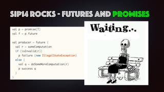 SIP14 Rocks - Futures and Promises
 