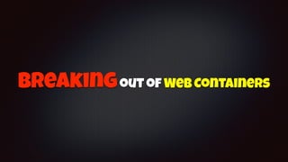 Breakingout of Web Containers
 
