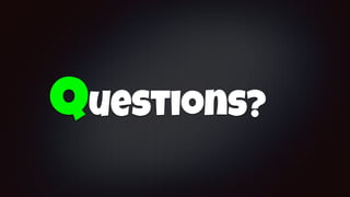 Questions?
 
