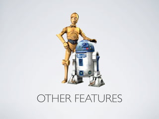 OTHER FEATURES
 