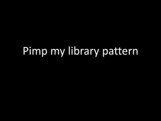 Pimp my librarypattern