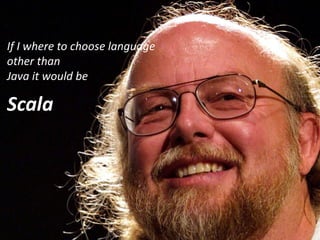 If I where to choose language other thanJava it would be Scala