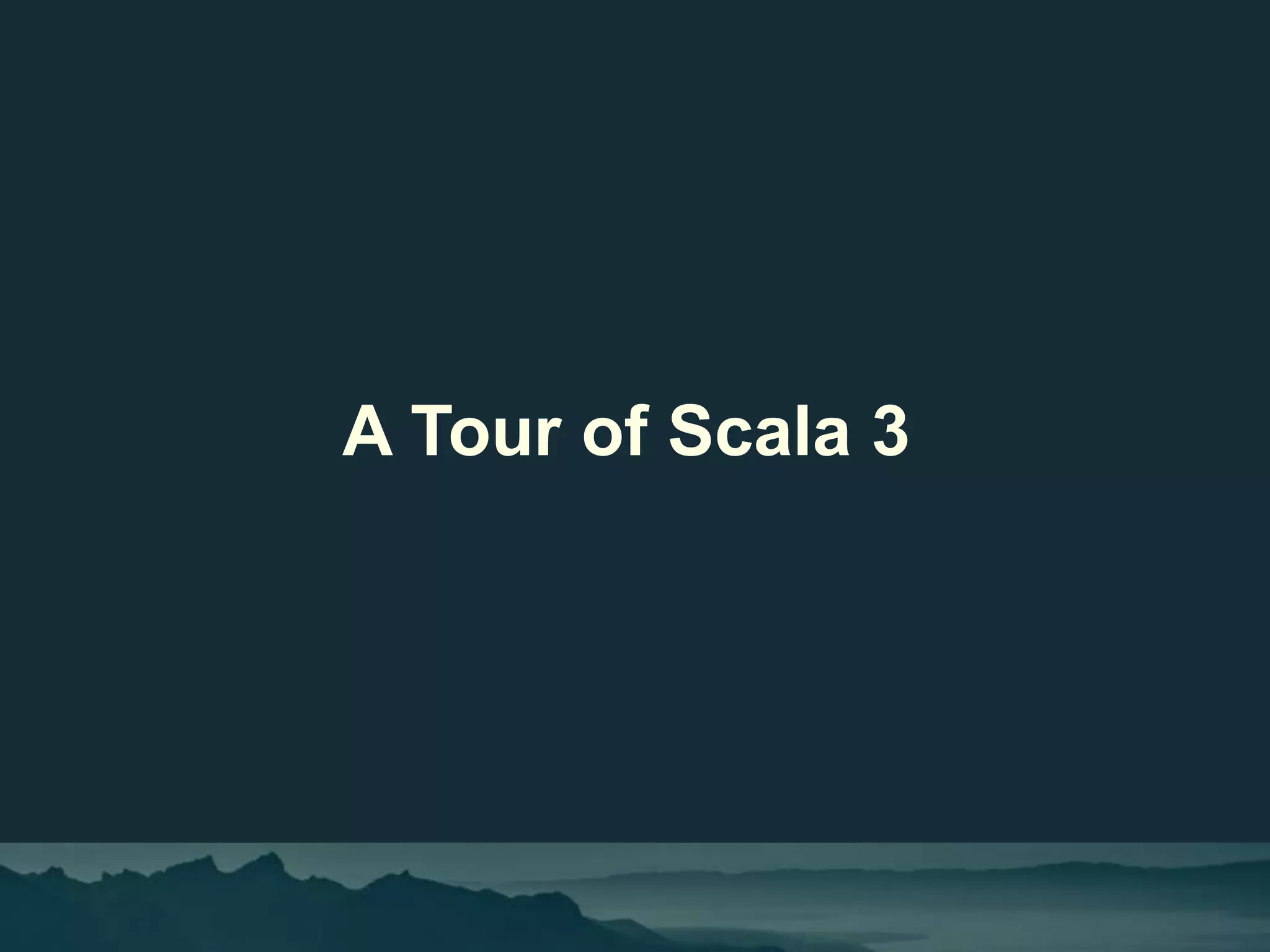 A Tour of Scala 3
 
