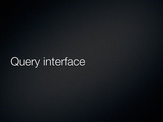 Query interface
 