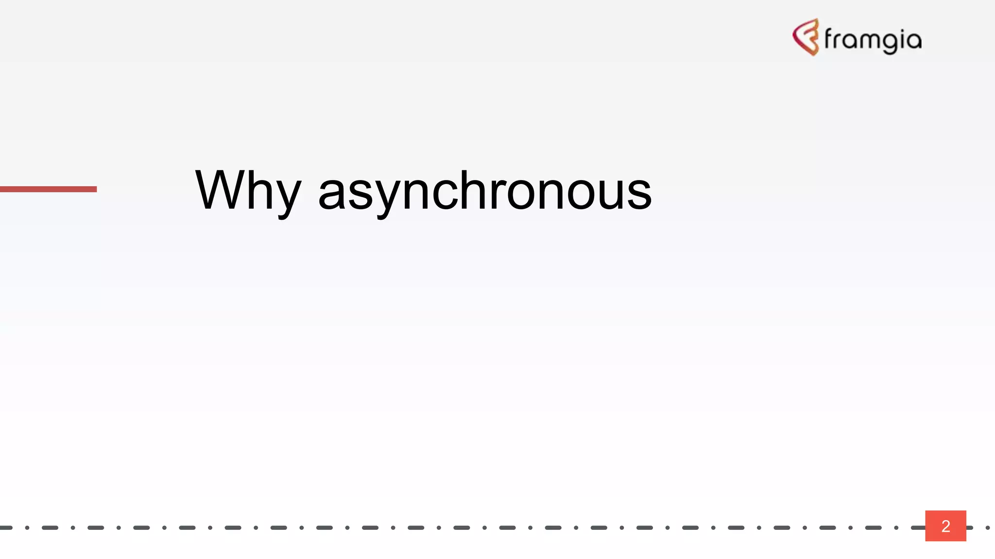Why asynchronous
2
 