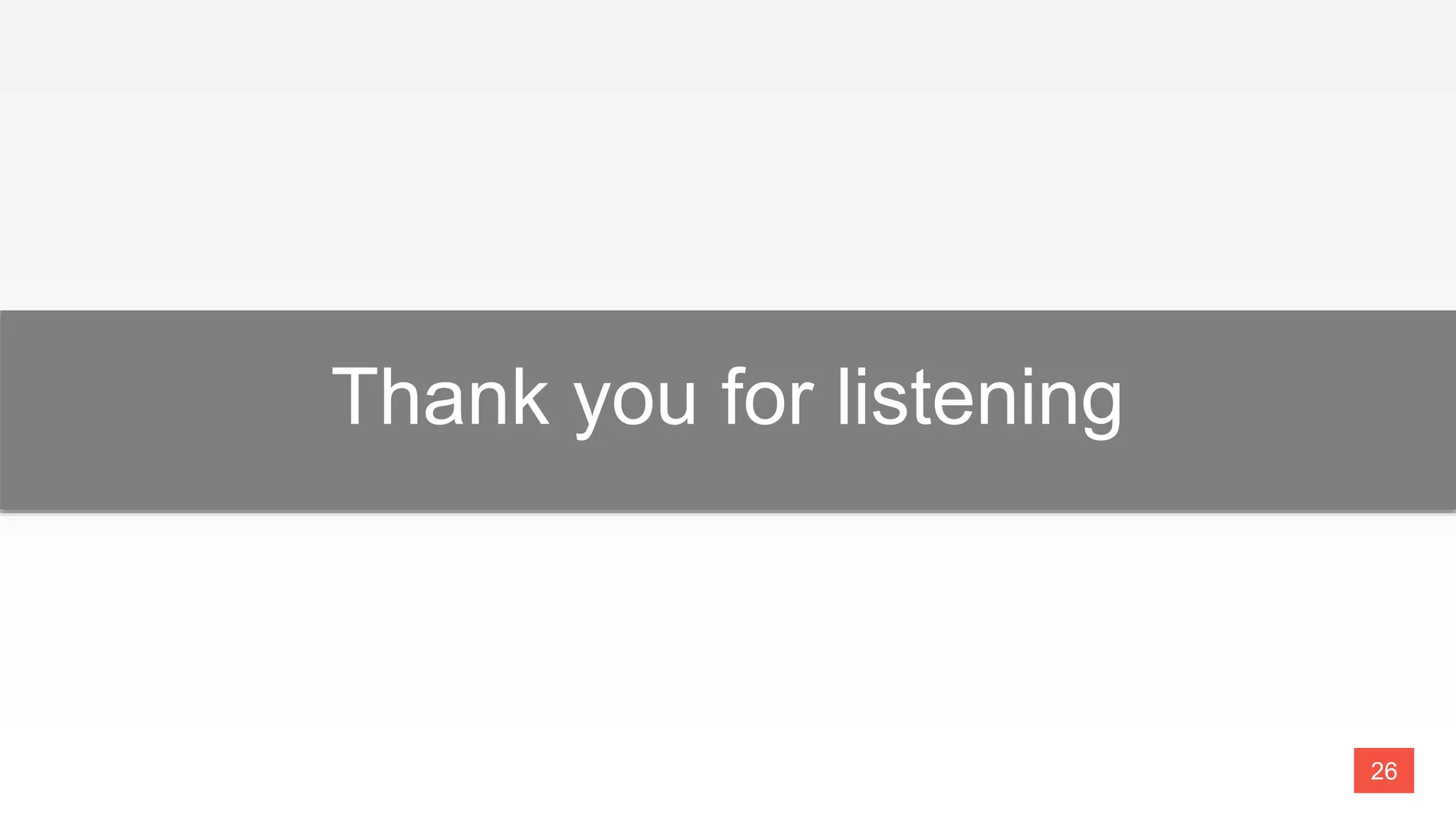 26
Thank you for listening
 