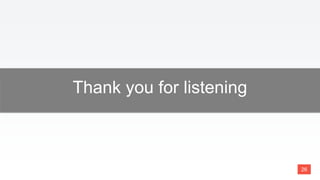 26
Thank you for listening
 