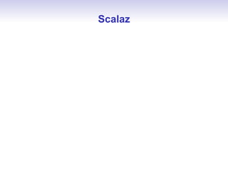 Scalaz
 