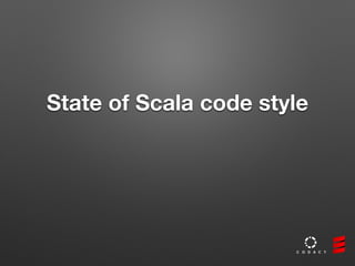 State of Scala code style 
 