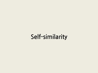 Self-similarity
 