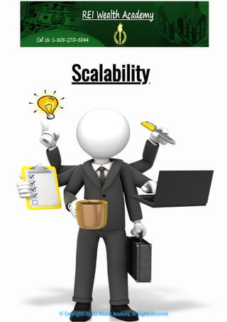 Scalability
© Copyrights by REI Wealth Academy. All Rights Reserved.
 