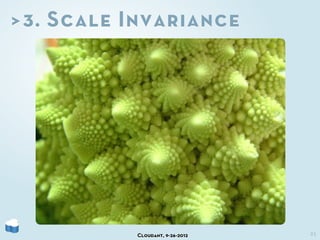 >3. Scale Invariance




           Cloudant, 9-26-2012   21
 