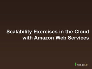Scalability Exercises in the Cloud 
with Amazon Web Services 
 
