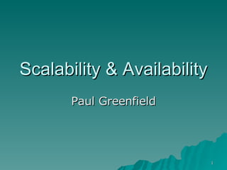 Scalability & Availability Paul Greenfield 