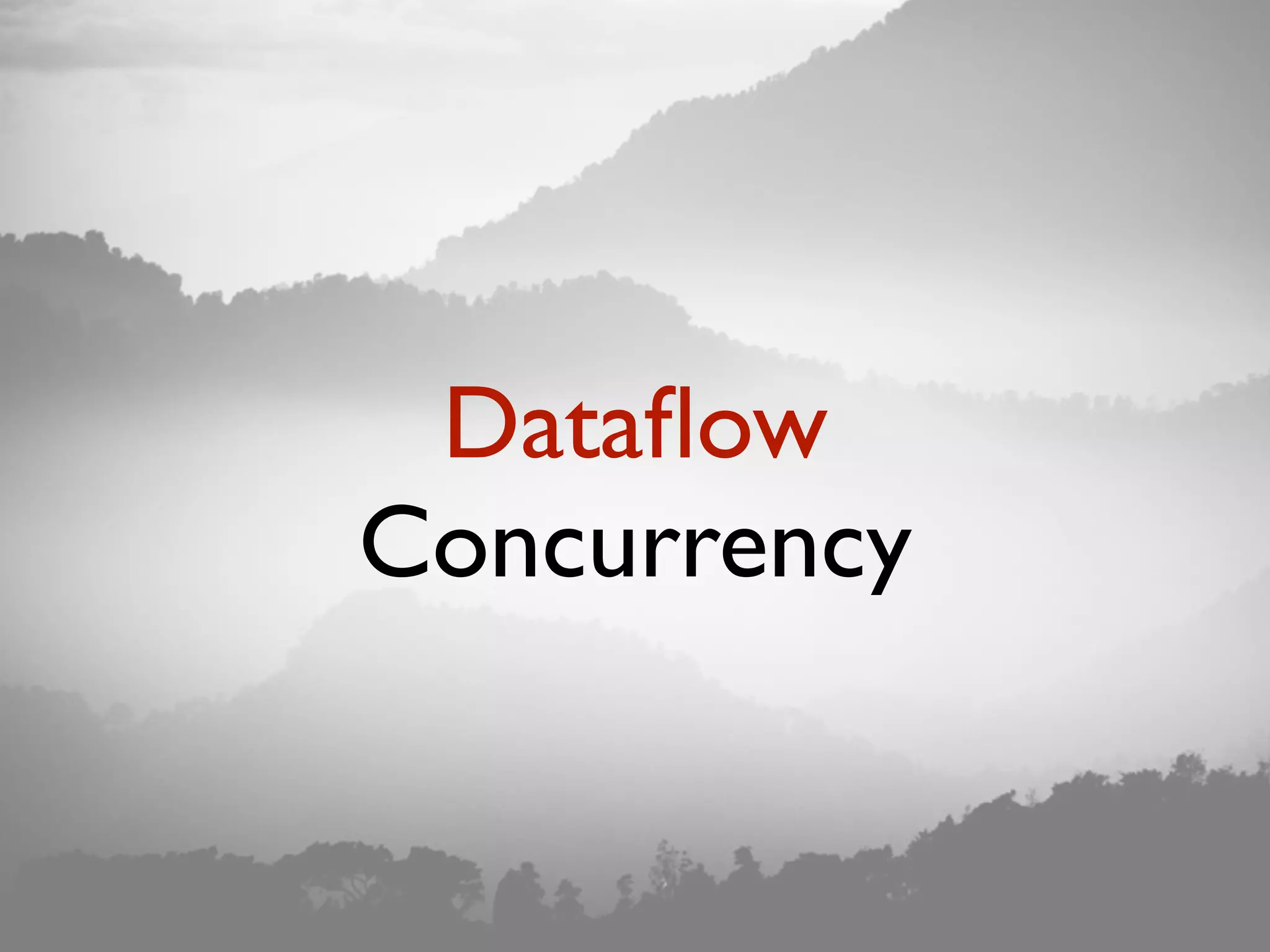 Dataﬂow Concurrency 