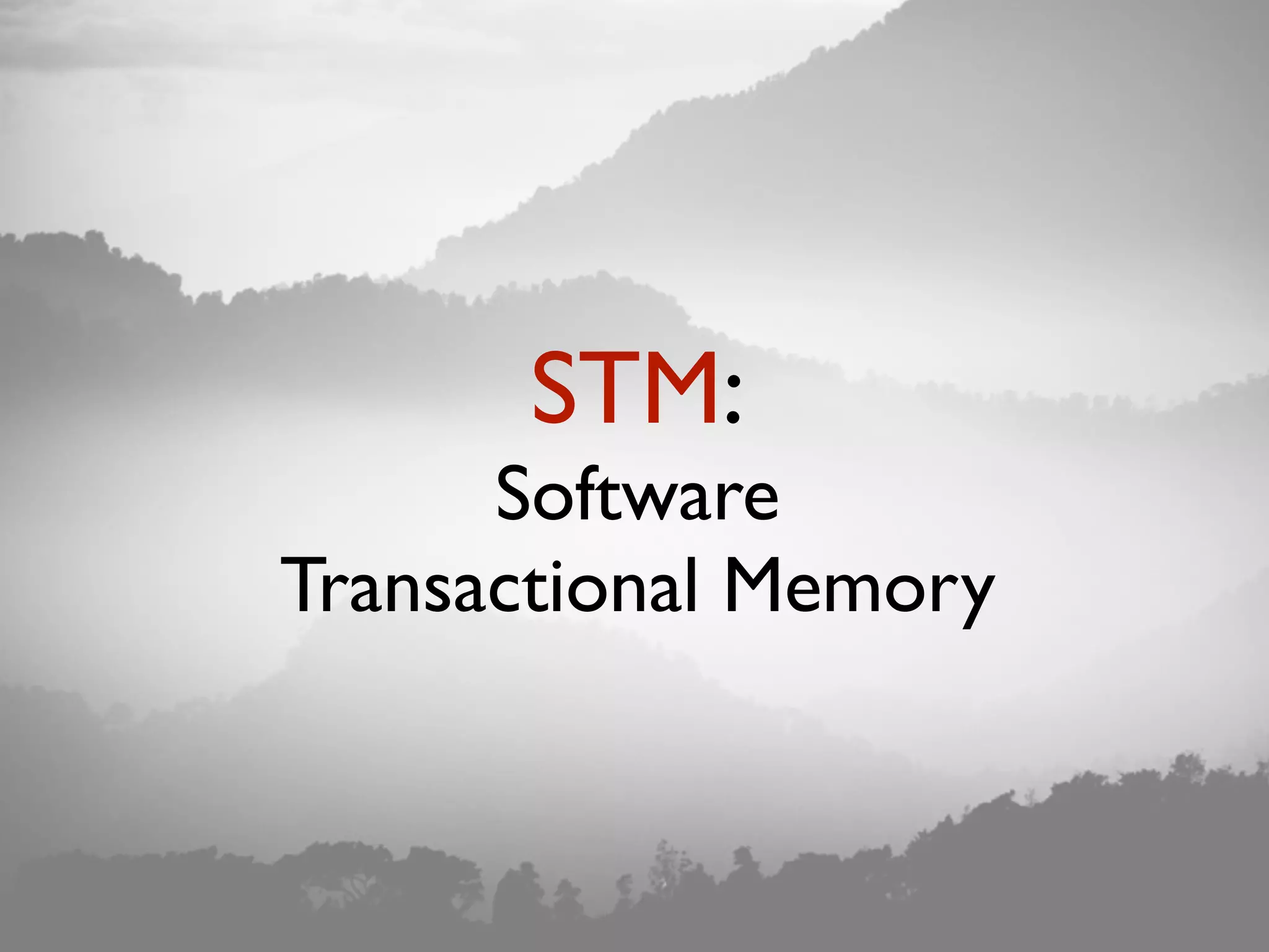 STM: Software Transactional Memory 