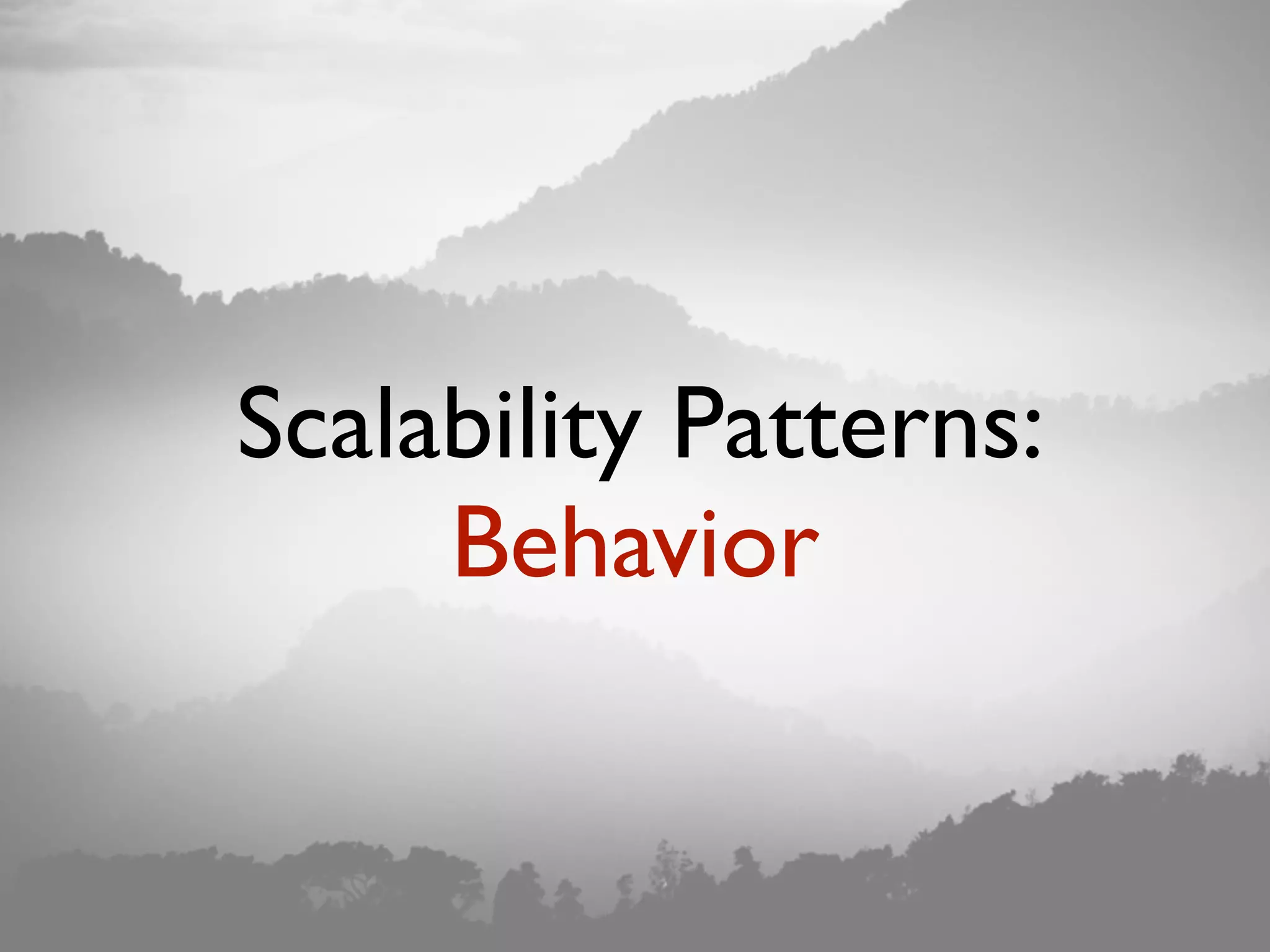 Scalability Patterns: Behavior 