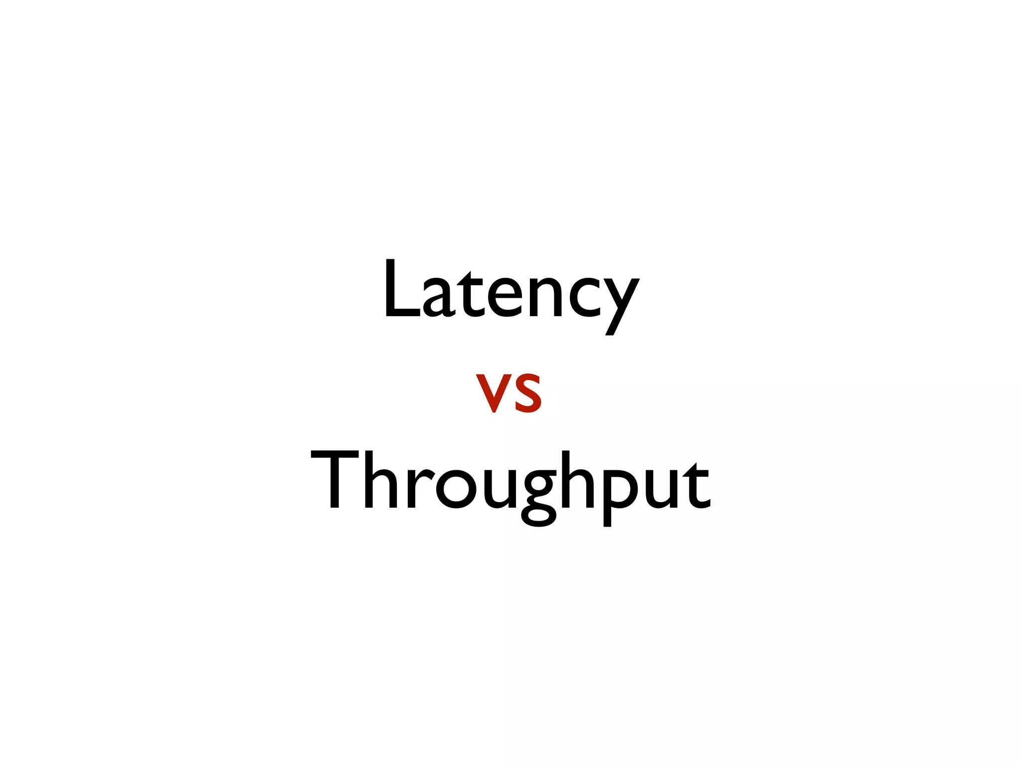 Latency vs Throughput 