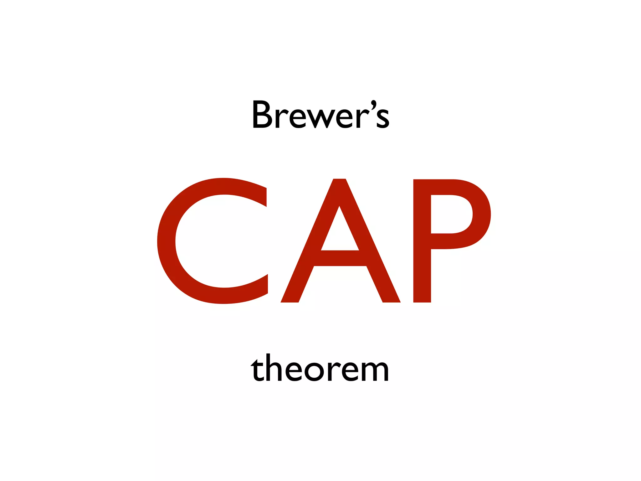 Brewer’s CAPtheorem 