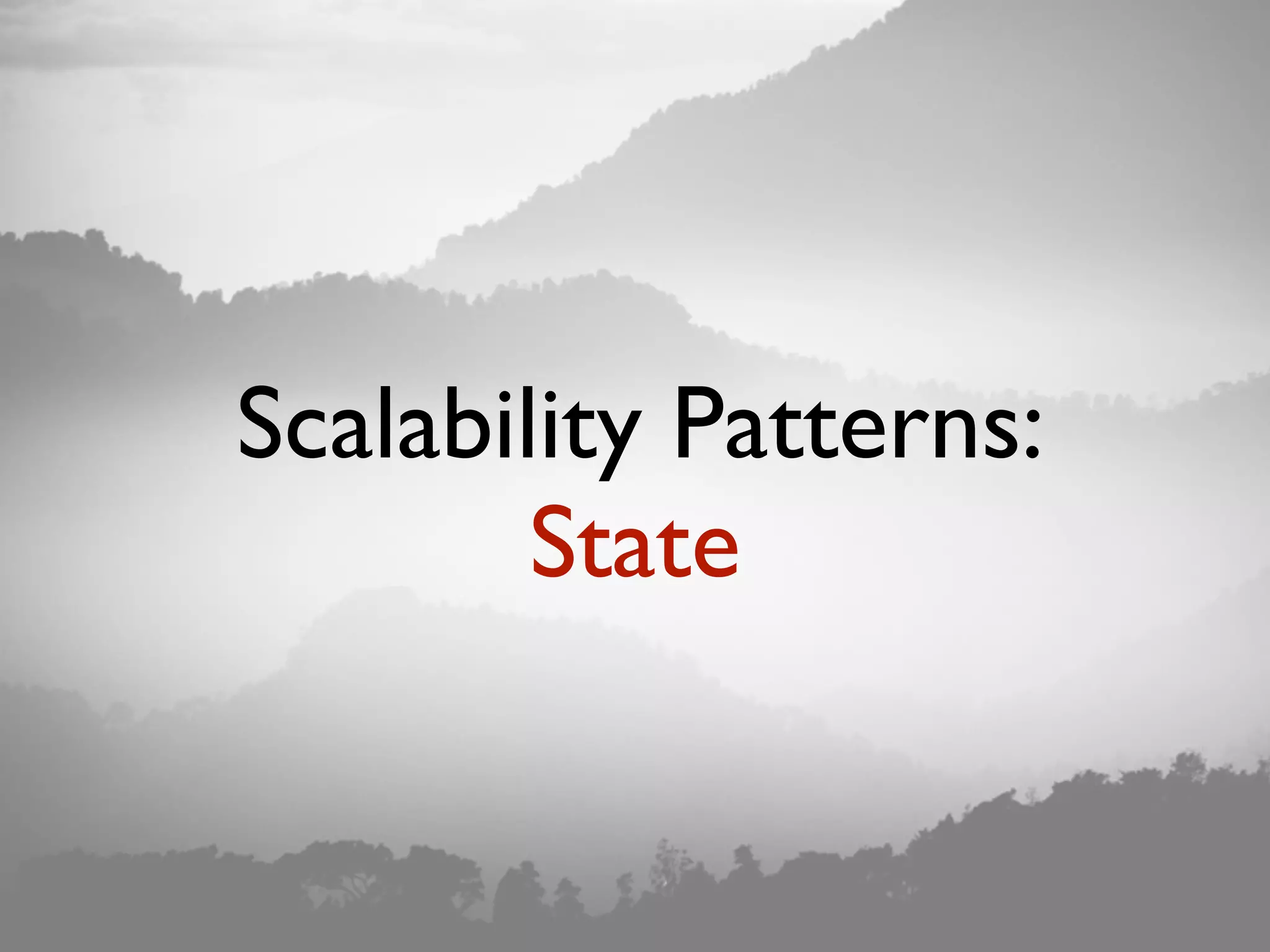 Scalability Patterns: State 