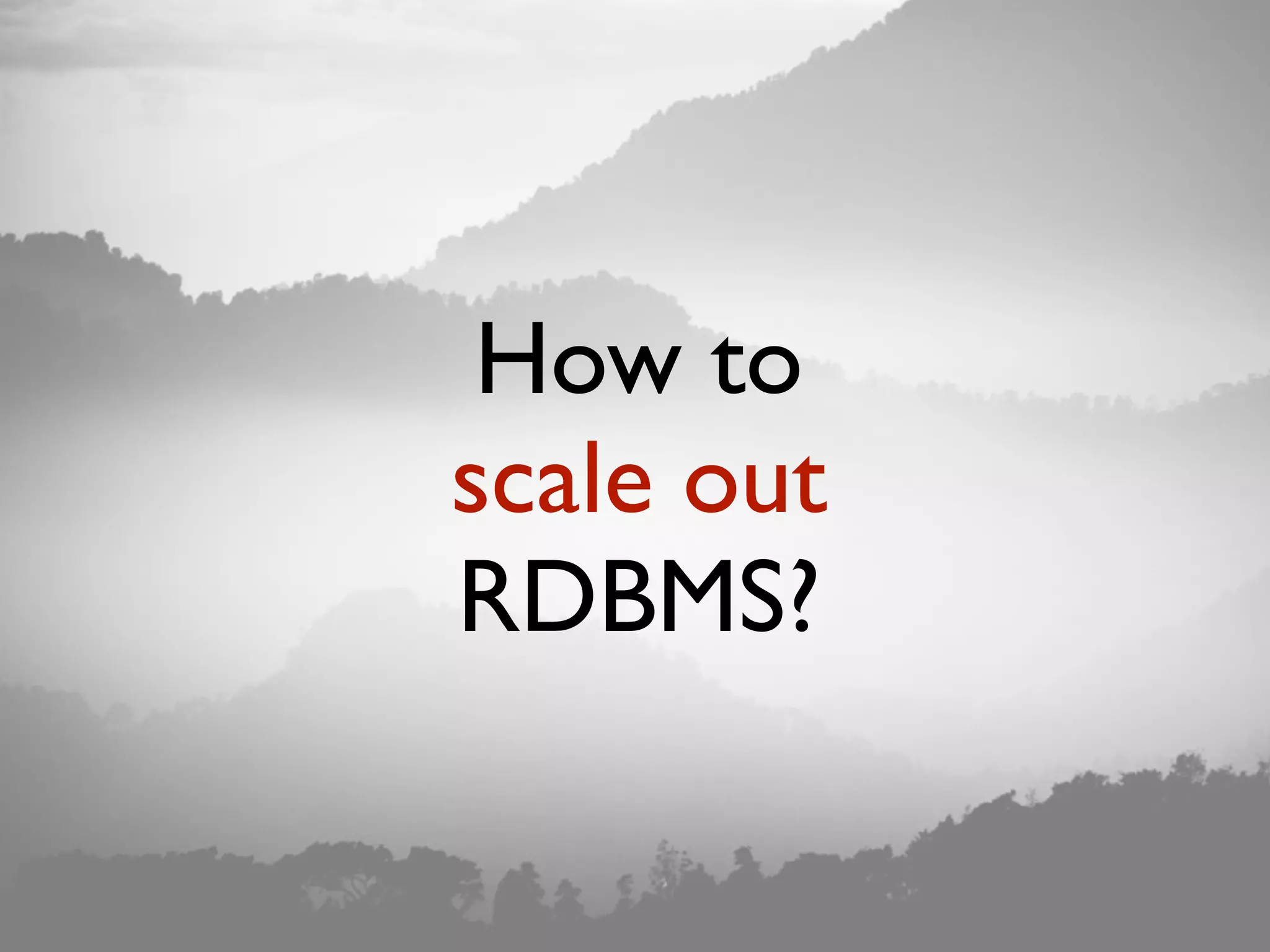 How to scale out RDBMS? 