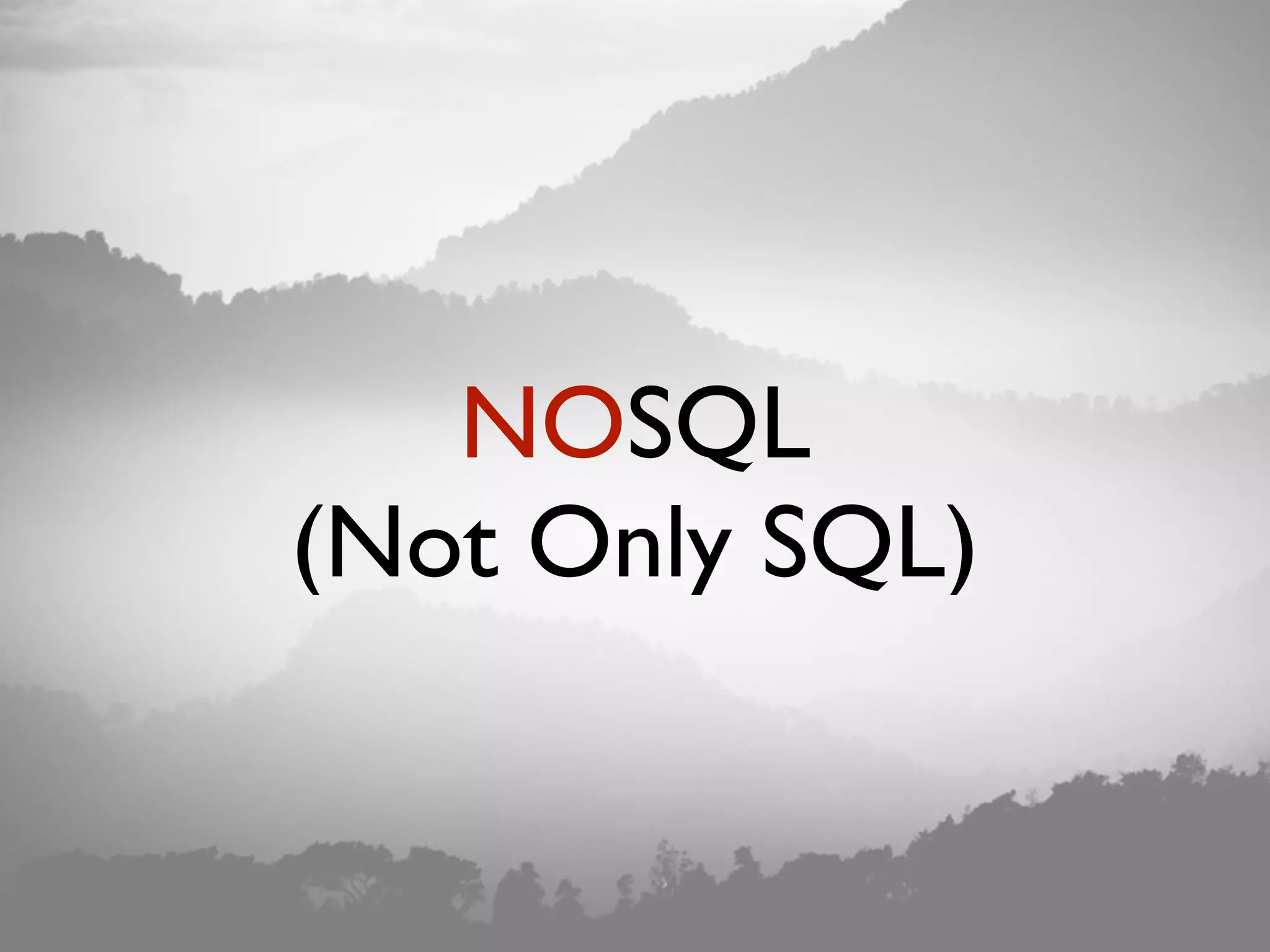NOSQL (Not Only SQL) 