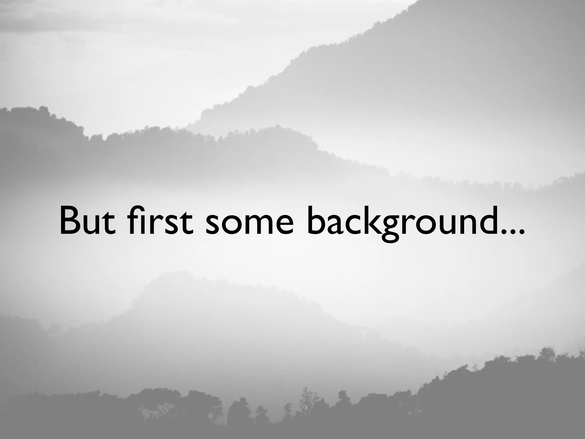 But ﬁrst some background... 