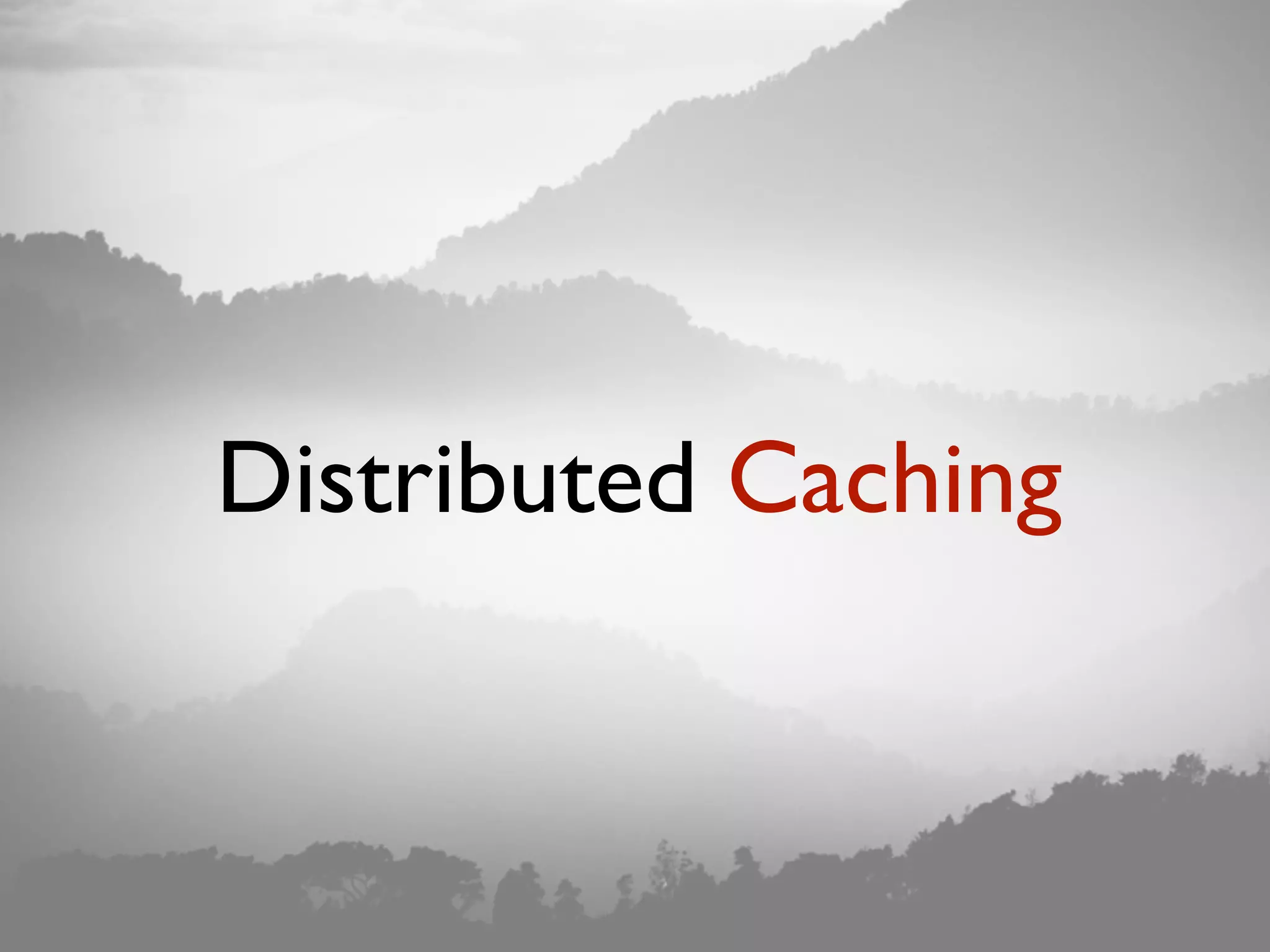Distributed Caching 
