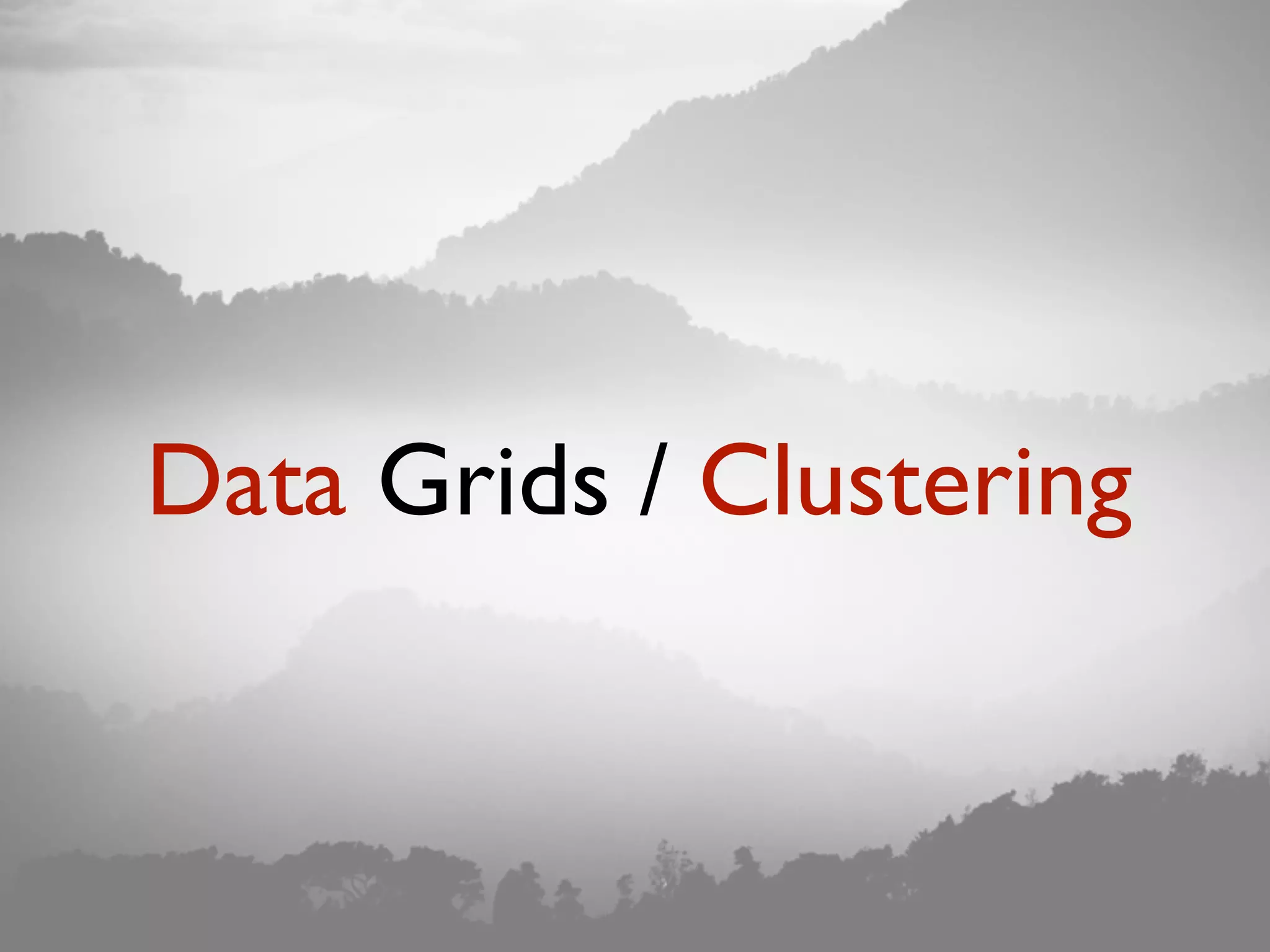 Data Grids / Clustering 