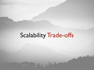 Scalability Trade-offs
 