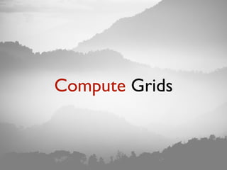 Compute Grids
 
