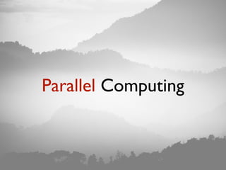 Parallel Computing
 
