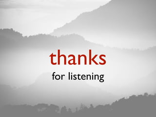 thanks
for listening
 
