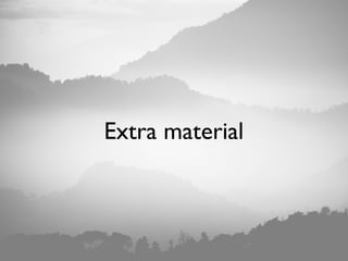 Extra material
 