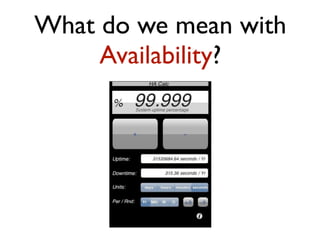 What do we mean with
Availability?
 