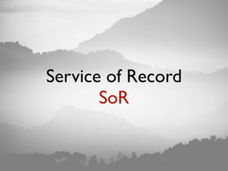 Service of Record
SoR
 