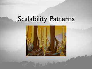 Scalability Patterns
 