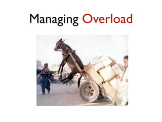 Managing Overload
 