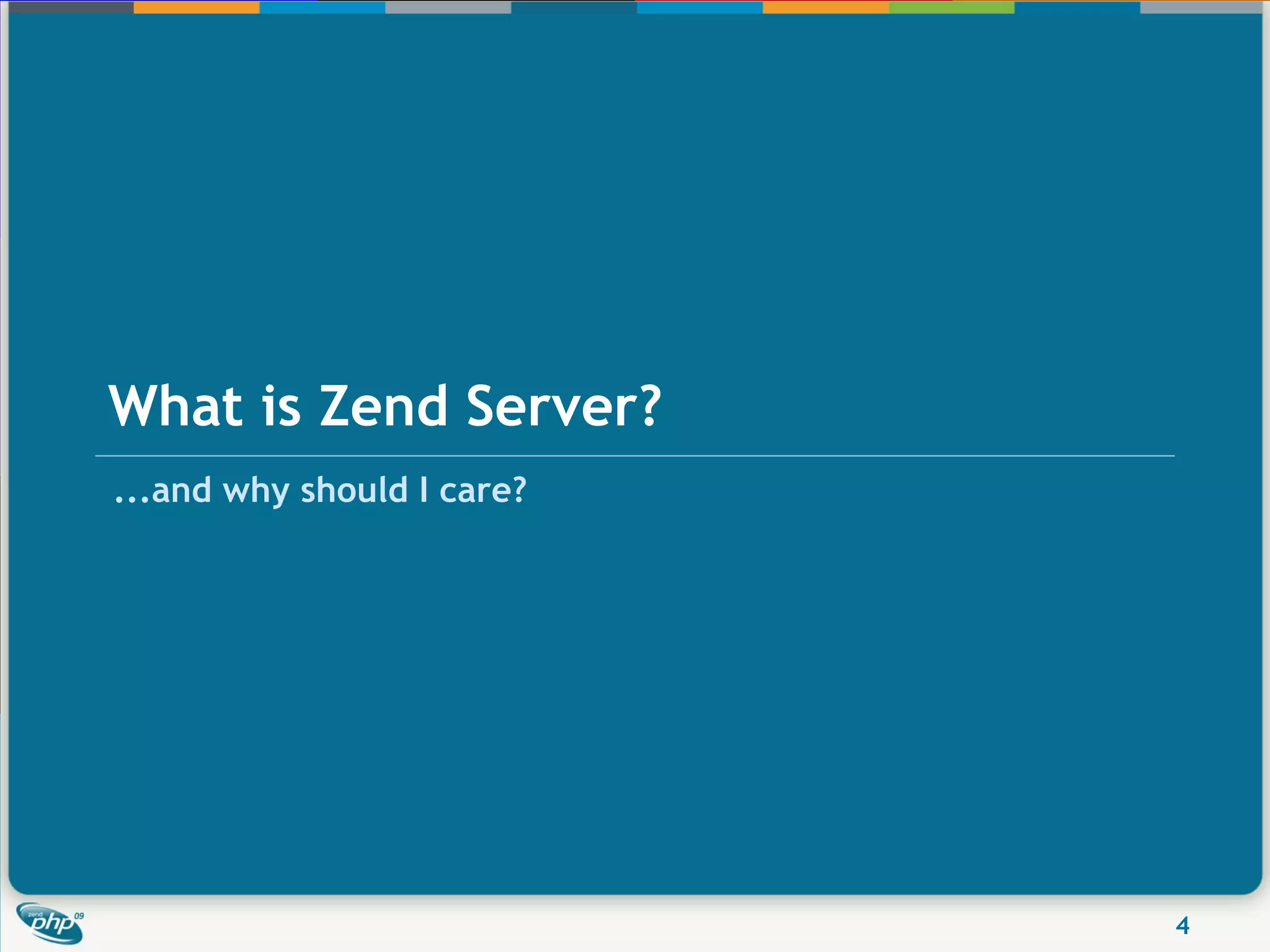 What is Zend Server?
...and why should I care?




                            4
 