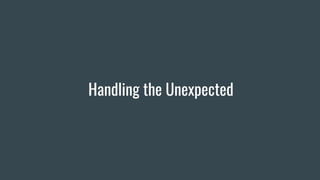 Handling the Unexpected
 