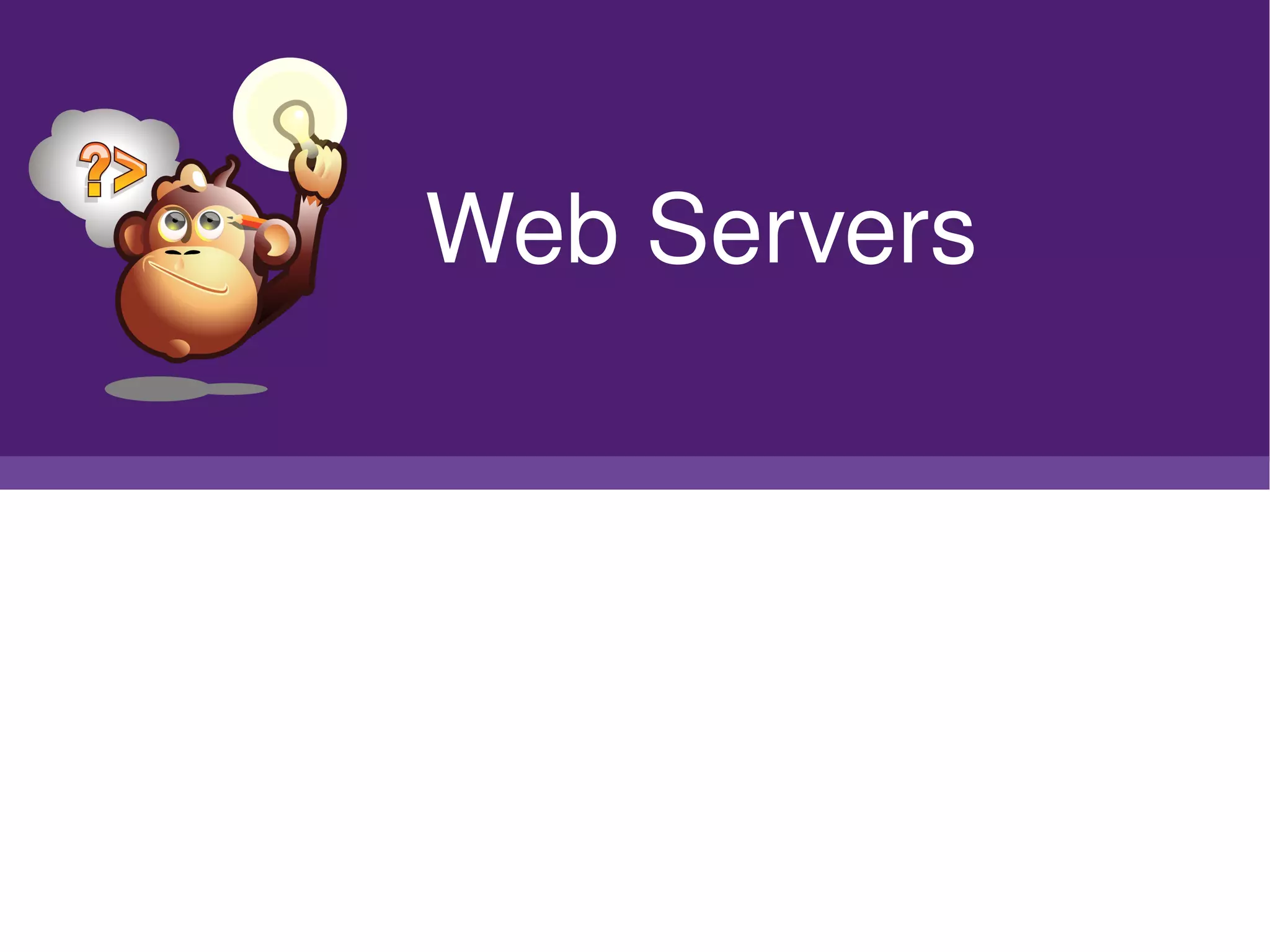      Web Servers




            
 