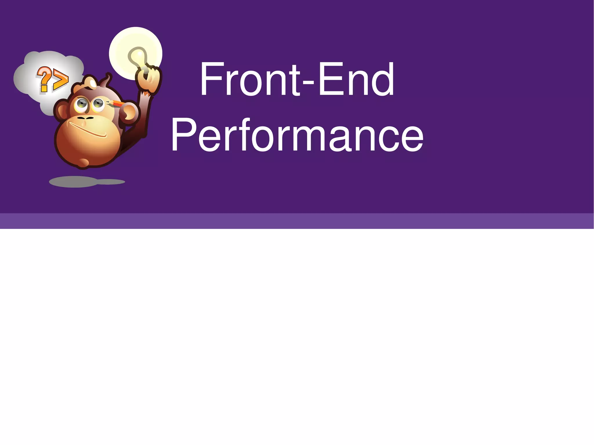 Front­End
    Performance




          
 