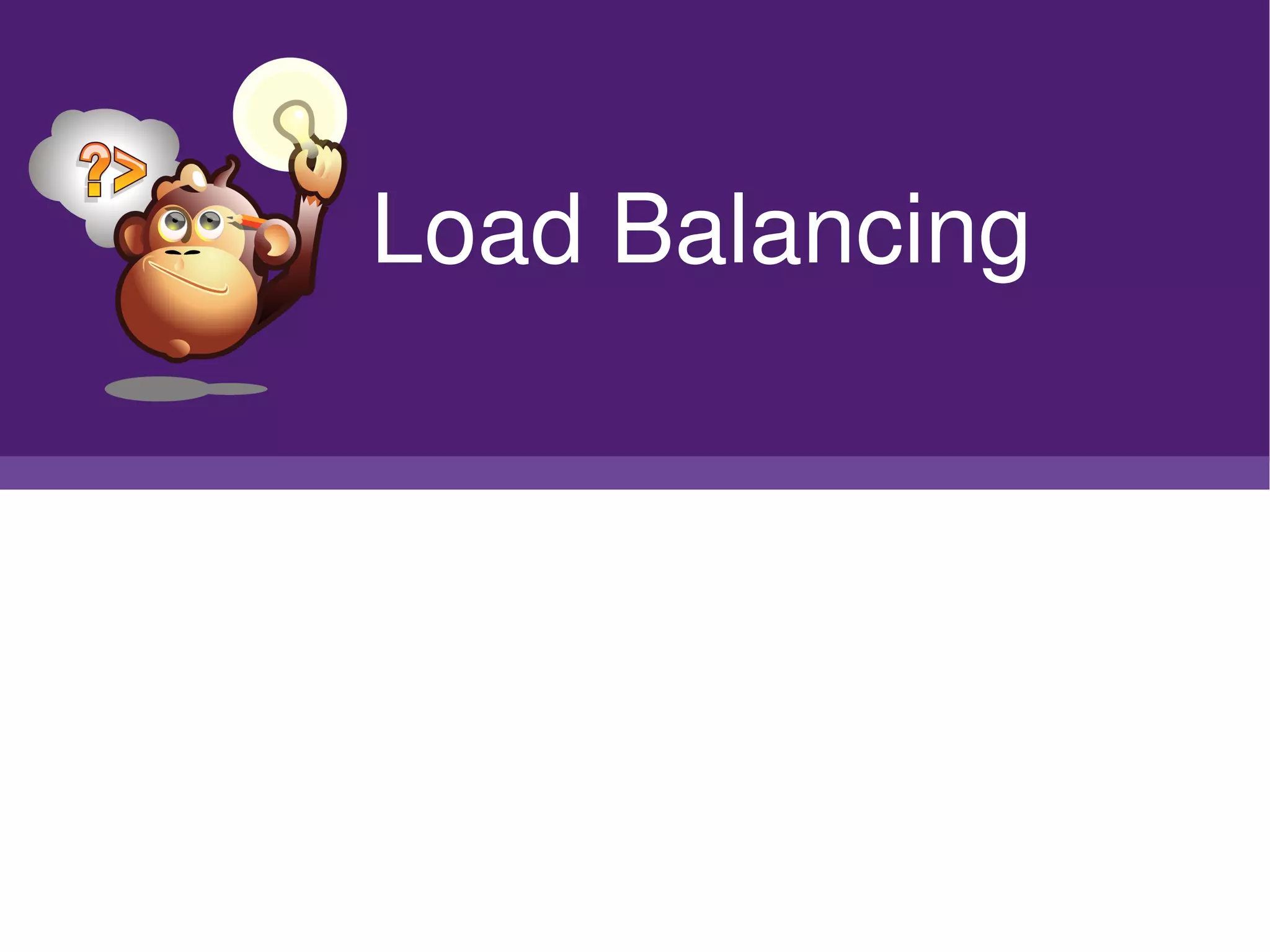      Load Balancing




              
 