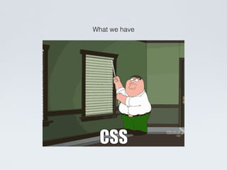 What we have
 