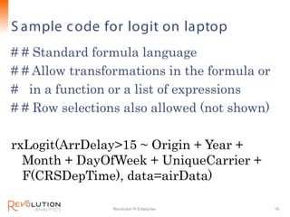 S ample c ode for logit on laptop         Revolution Confidential




# # Standard formula language
# # Allow transformati...