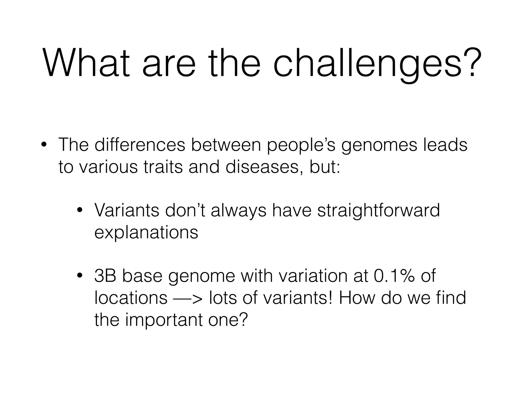 Accelerate common
access patterns
• In genomics, we commonly
have to ﬁnd observations that
overlap in a coordinate plane
• This coordinate plane is
genomics speciﬁc, and is
known a priori
• We can use our knowledge of
the coordinate plane to
implement a fast overlap join
Application
Transformations
Physical Storage
Attached Storage
Data Distribution
Parallel FS
Materialized Data
Columnar Storage
Evidence Access
MapReduce/DBMS
Presentation
Enriched Models
Schema
Data Models
Application
Transformations
Physical Storage
Attached Storage
Data Distribution
Parallel FS
Materialized Data
Columnar Storage
Evidence Access
MapReduce/DBMS
Presentation
Enriched Models
Schema
Data Models
 