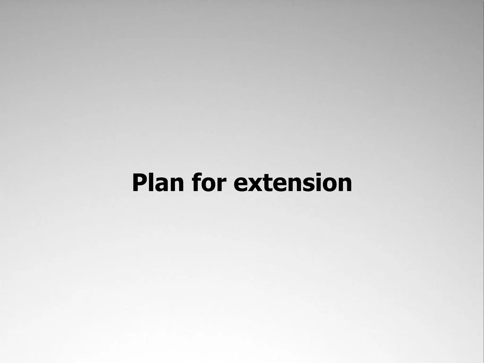 Plan for extension
 